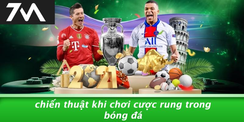 Chiến Thuật Khi Chơi Cược Rung Trong Bóng Đá