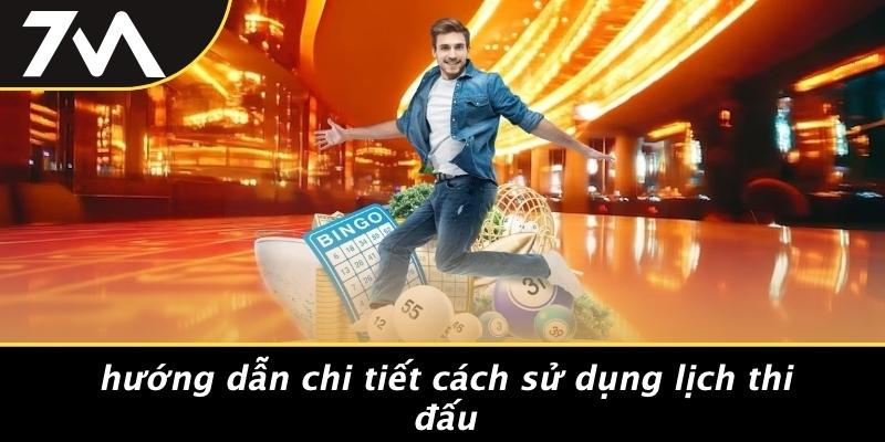 Hướng Dẫn Chi Tiết Cách Sử Dụng Lịch Thi Đấu